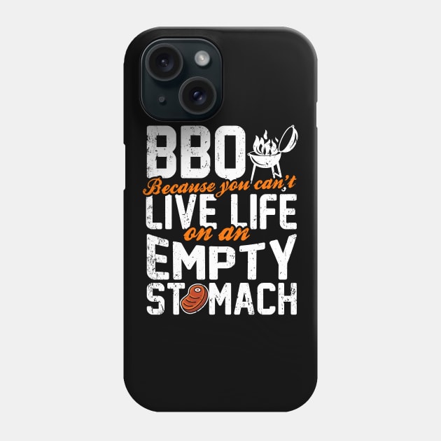 BBQ Because You Can't Live Life On An Empty Stomach Phone Case by thingsandthings