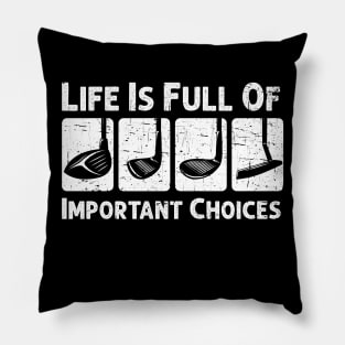 Life Is Full Of Important Choices Golf Player Golf Lovers Pillow