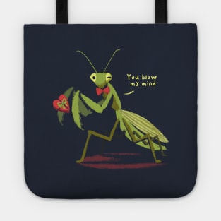 You blow my mind - Funny Valentine Praying Mantis - Cute Insect Tote