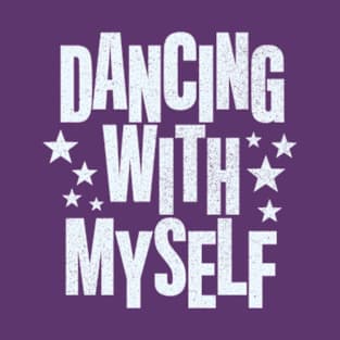 Dancing with Myself T-Shirt