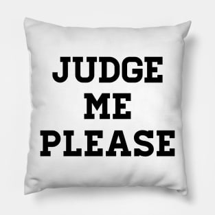 Judge me please Pillow