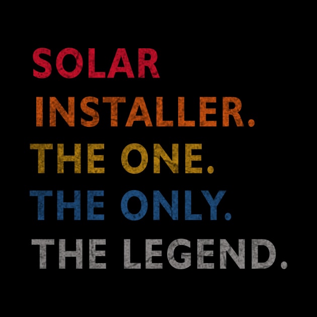 Solar Installer - The One - The Legend - Design by ysmnlettering