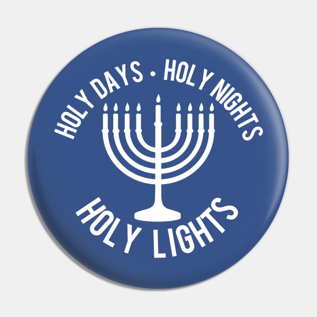 Holy Days Holy Nights Holy Lights Pin by PopCultureShirts