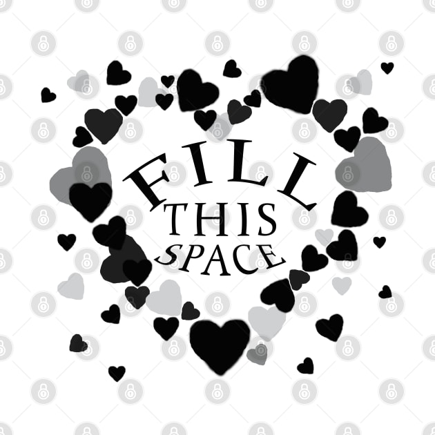 Valentines 'FILL THIS SPACE' by AYar