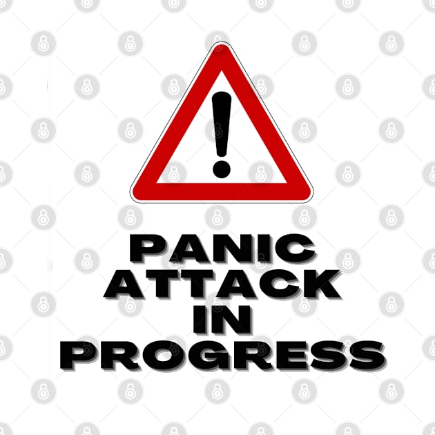 Panic Attack in Progress - warning sign by Tenpmcreations