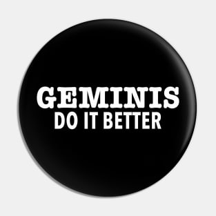 Geminis Do It Better Pin