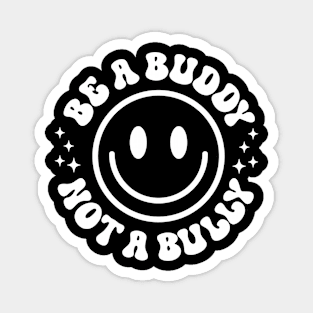 Be A Buddy Not A Bully Funny Unity Day School Anti Bullying Magnet