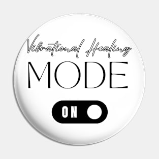 Vibrational Healing Mode On - Energy, Positivity & Wellness Pin