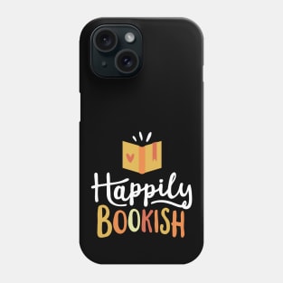 Book Lover - Happily Bookish Phone Case