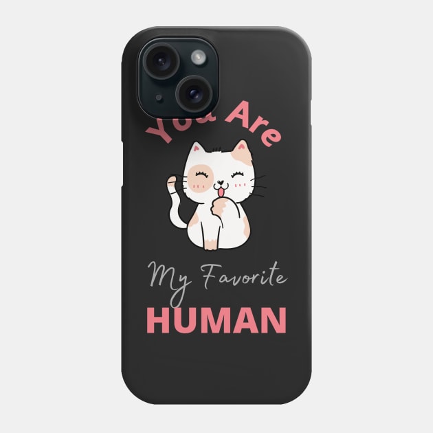 You are my Favorite Human - T-shirts, Stickers, Mobile Covers for Cat Lovers Phone Case by ViralAlpha