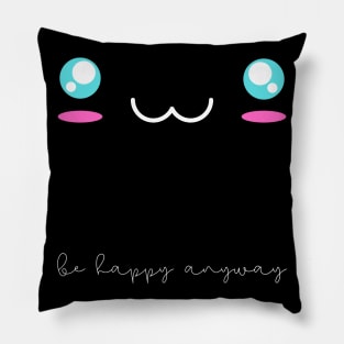 Smile Be Happy Anyway Pillow