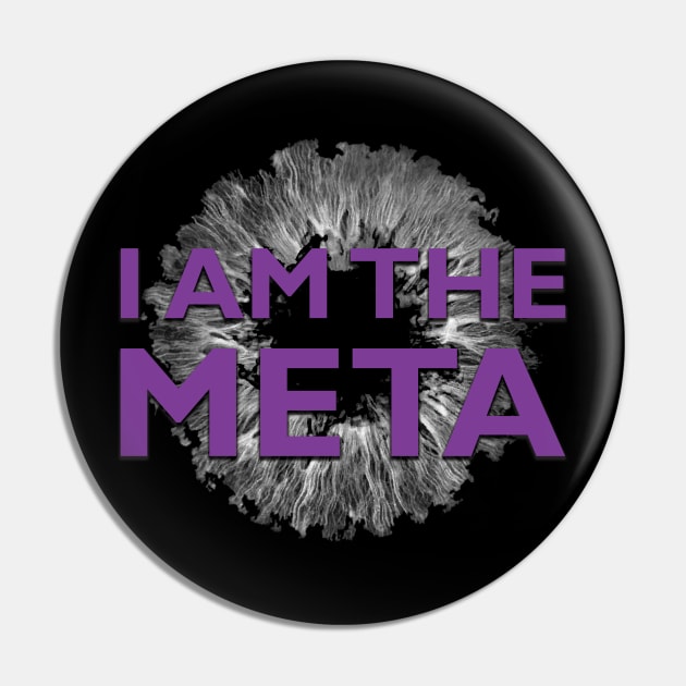 I AM THE META - Purple Pin by NotQuiteHuman