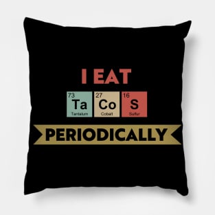 I Eat Tacos Periodically Pillow