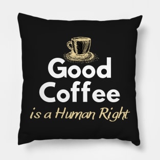 Good Coffee is a Human Right, Coffee Lovers Pillow