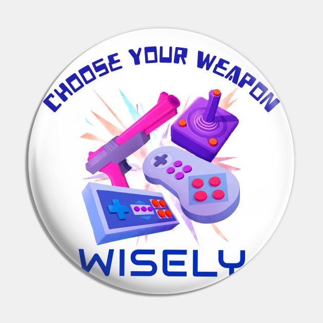 Choose Your Weapon Wisely Retro 80s Games Pin by Up 4 Tee