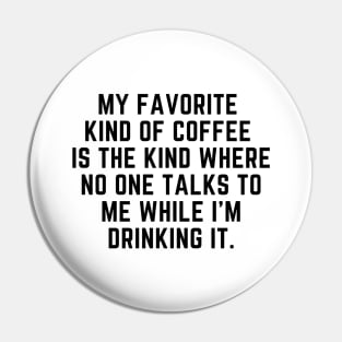 My favorite kind of coffee Pin