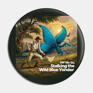 Off we go, stalking the Wild Blue Yonder Pin