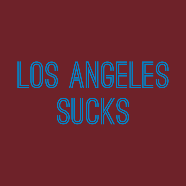 Disover Los Angeles Sucks (Carolina Blue Text) - Los Angeles Sucks - T-Shirt