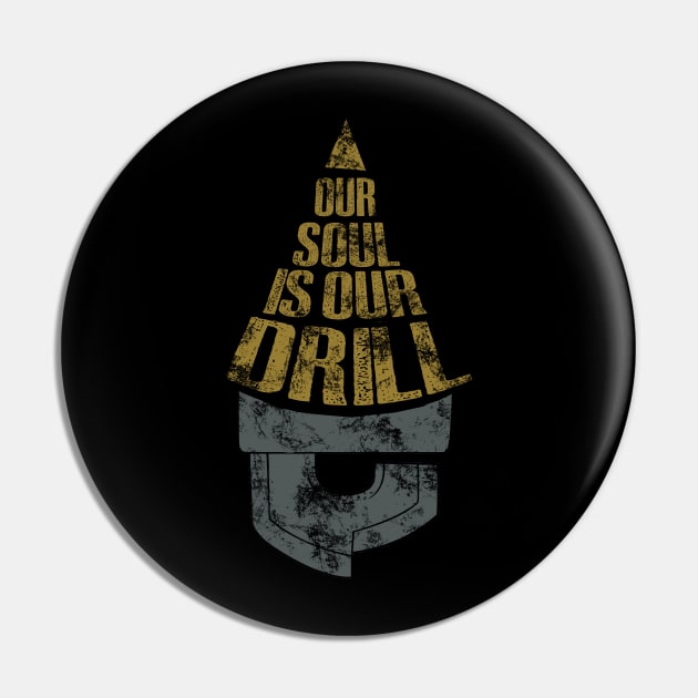 our soul is our drill Pin by Potaaties