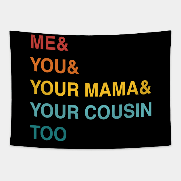 ME YOU YOUR MAMA TOO RETRO Tapestry by rutskur