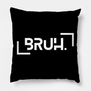 Bruh Funny Saying Meme Bro Mom Slang Boy Girls Youth Pillow