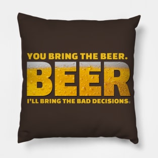 You bring the beer Pillow