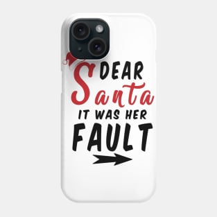 Dear Santa it was her Fault Funny Christmas Gifts Phone Case