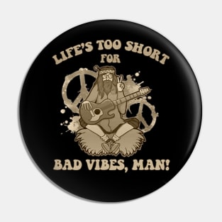 life's too short for bad vibes Pin