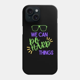 We Can Do Hard Things Phone Case