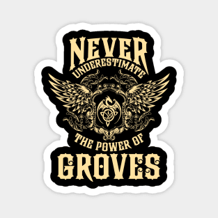 Groves Name Shirt Groves Power Never Underestimate Magnet