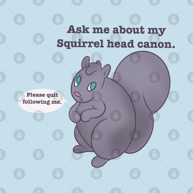 Ask me about my squirrel head cannon. by AmyNewBlue