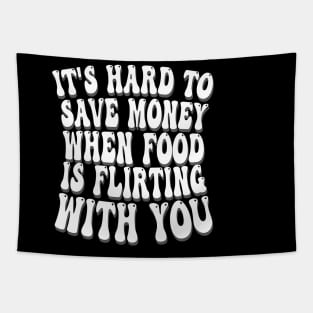 it's hard to save money when food is flirting with you Tapestry