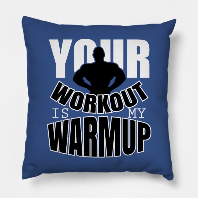 Your workout is my warmup Pillow by nektarinchen