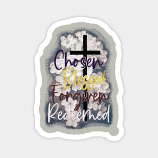 155-Chosen Blessed Forgiven Redeemed Magnet