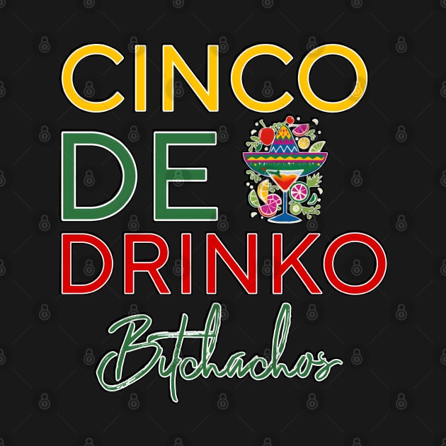 Cinco De Drinko Bitchachos by r.abdulazis