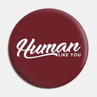 Human Like You Pin