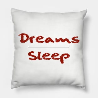 Dreams Over Sleep (Red Font) Pillow