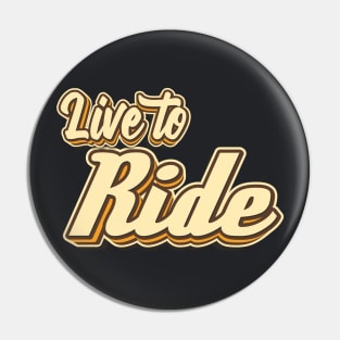 Live to Ride typography Pin