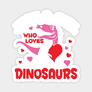 Just a girl who loves Dinosaurs Magnet