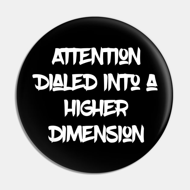 Attention Dialed into a Higher Dimension White Letters Pin by Merina Dillon