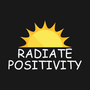 Radiate Positivity Text With Cute Sun Art For Positive Vibes T-Shirt