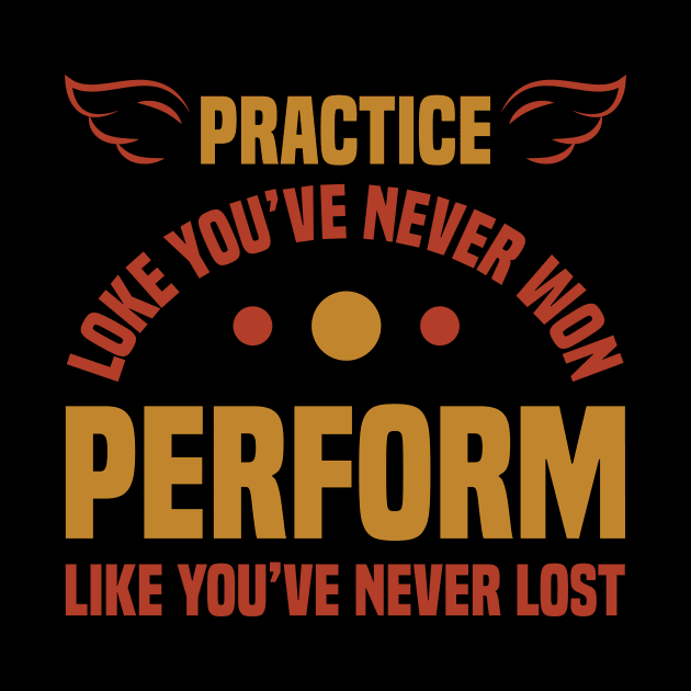 Practice loke you've never won perform like you've never lost by TS Studio