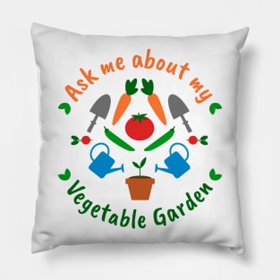 Ask me about my Vegetable Garden Pillow