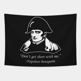 Don't Get Short With Napoleon Tapestry