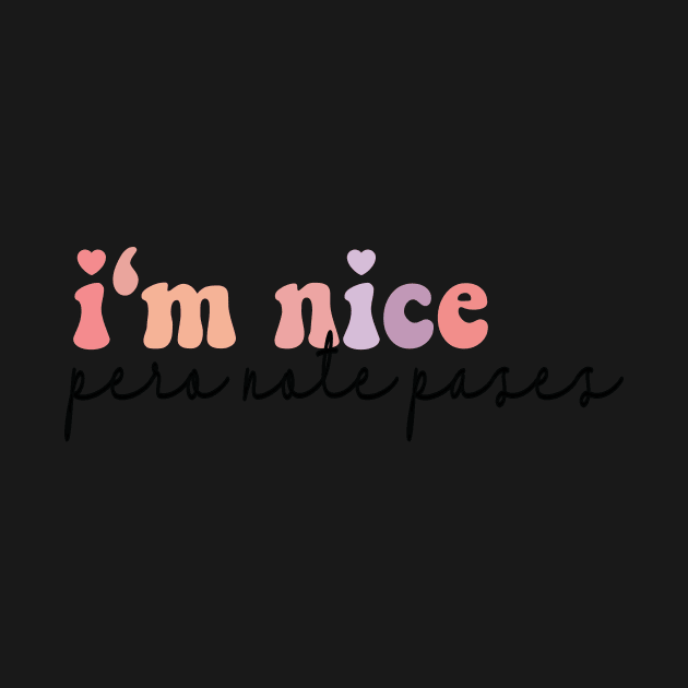 I'm Nice Pero No Te Pases sticker Bestie Gift Idea Gift For My Bestie by SouQ-Art