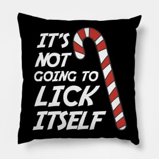 It's Not Going To Lick Itself Pillow