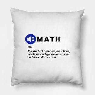 Math - The study of numbers, equations, functions, and geometric shapes and their relationships Pillow