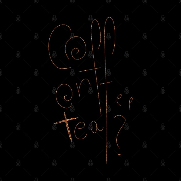 Coffee or Tea Hand Lettering with Glitter Texture by Neginmf