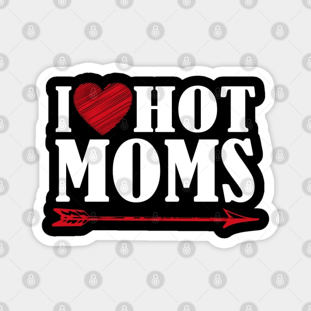 I love hot moms Magnet by BaderAbuAlsoud