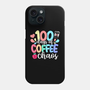 100 Days Of Coffee  Chaos Happy 100Th Day School Teacher Phone Case